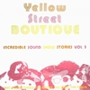 Incredible Sound Show Stories Vol. 5 - Yellow Street Boutique